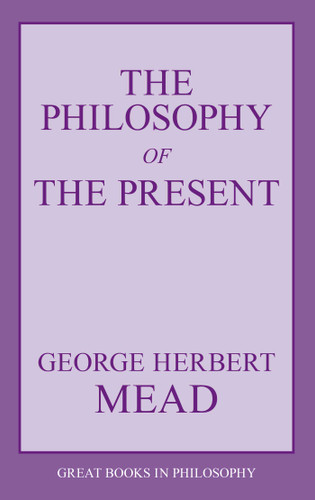Philosophy of the Present book cover by George Herbert Mead