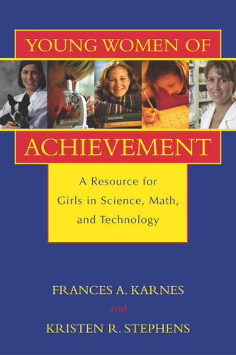 Young Women of Achievement: A Resource for Girls in Science, Math, and Technology book cover by Frances A. Karnes, Kristen R. Stephens