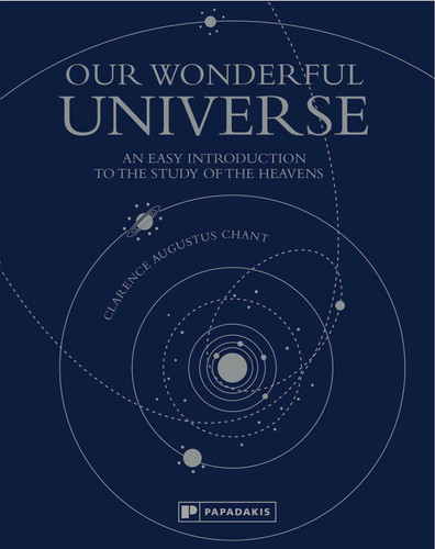 Our Wonderful Universe: An Easy Introduction to the Study of the Heavens book cover by Clarence Augustus Chant