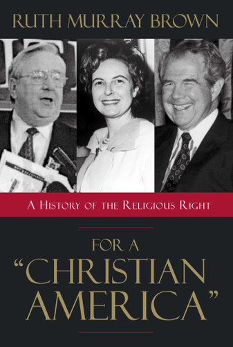 For a Christian America: A History of the Religious Right book cover by Ruth Murray Brown