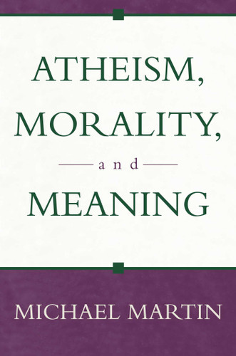 Atheism, Morality, and Meaning book cover by Michael Martin