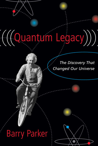 Quantum Legacy: The Discovery That Changed the Universe book cover by Barry R. Parker
