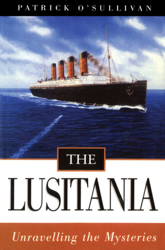 The Lusitania: Unravelling the Mysteries book cover by Patrick O'Sullivan