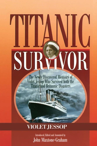Titanic Survivor: The Newly Discovered Memoirs of Violet Jessop who Survived Both the Titanic and Britannic Disasters book cover by Violet Jessop