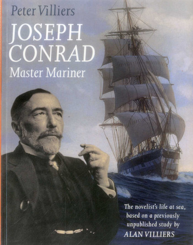 Joseph Conrad: Master Mariner: The Novelist's Life At Sea, Based on a Previously Unpublished Study by Alan Villiers book cover by Peter Villiers