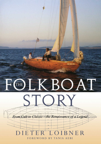 Folkboat Story: From Cult to Classic -- The Renaissance of a Legend book cover by Dieter Loibner