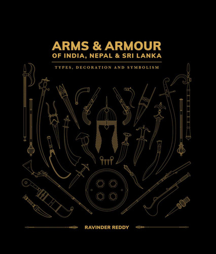 Arms and Armour Of India, Nepal & Sri Lanka:: Types, Decoration and Symbolism book cover by Ravinder Reddy
