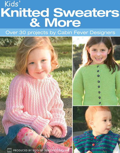 Kids' Knitted Sweaters & More: Over 30 Projects by Cabin Fever Designers book cover by Leisure Arts