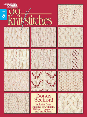 99 Knit Stitches: Bonus Section! Includes Basic Patterns for Mufflers, Pillows, Sweaters, and an Afghan book cover by Leisure Arts