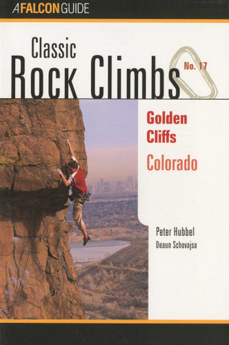 Classic Rock Climbs No. 17 Golden Cliffs, Colorado (Classic Rock Climbs Series) book cover by Peter Hubbel