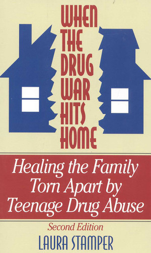 When the Drug War Hits Home: Healing the Family Torn Apart by Teenage Drug Abuse book cover by Laura Stamper