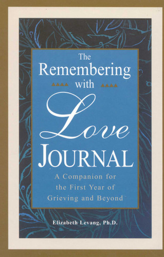 The Remembering With Love Journal: A Companion the First Year of Grieving and Beyond book cover by Elizabeth Levang, Sherokee Ilse