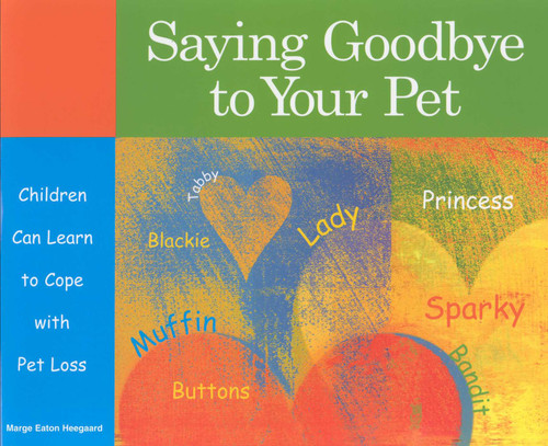 Saying Goodbye to Your Pet: Children Can Learn to Cope with Pet Loss book cover by Marge Heegaard