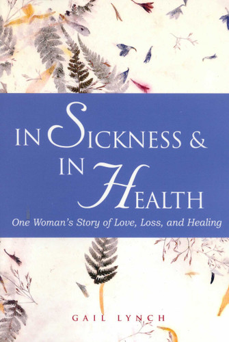 In Sickness and in Health: One Woman's Story of Love, Loss, and Healing book cover by Gail Lynch