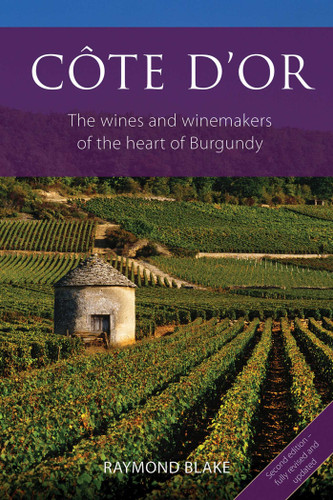 Côte d'Or: The Wines and Winemakers of the Heart of Burgundy (The Classic Wine Library) book cover by Raymond Blake