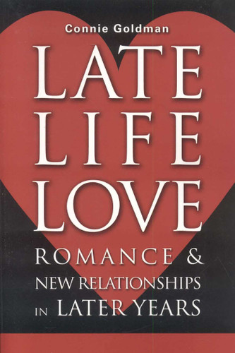 Late-Life Love: Romance and New Relationships in Later Years book cover by Connie Goldman