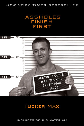 Assholes Finish First book cover by Tucker Max