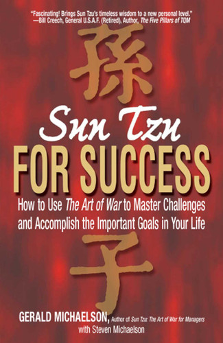 Sun Tzu For Success: How to Use the Art of War to Master Challenges and Accomplish the Important Goals in Your Life book cover by Gerald A Michaelson, Steven W Michaelson, Sun-tzu