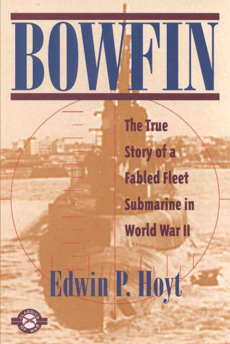 Bowfin: The True Story of a Fabled Fleet Submarine in World War II book cover by Edwin P. Hoyt