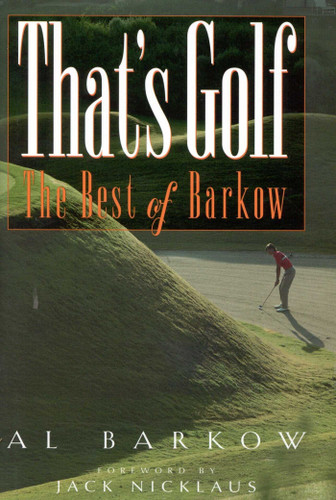That's Golf: The Best of Al Barkow book cover by Al Barkow