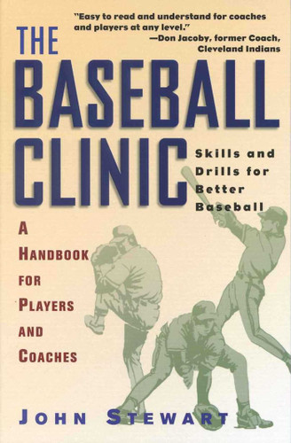 The Baseball Clinic: Skills and Drills for Better Baseball--A Handbook for Players and Coaches book cover by John Stewart