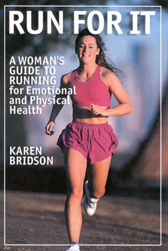 Run For It: A Woman's Guide to Running for Physical and Emotional Health book cover by Karen Bridson