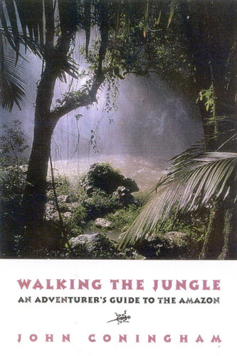Walking the Jungle: An Adventurer's Guide to the Amazon book cover by John Coningham