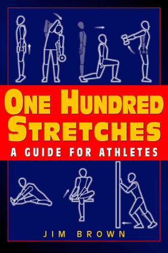 One Hundred Stretches: Head to Toe Stretches for Exercises & Sports book cover by Jim Brown
