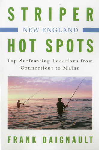 Striper Hot Spots--New England: Top Surfcasting Locations from Rhode Island to Maine book cover by Frank Daignault