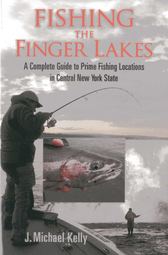 Fishing the Finger Lakes: A Complete Guide to Prime Fishing Locations in Central New York State book cover by J. Michael Kelly