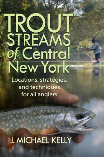 Trout Streams of Central New York book cover by J. Michael Kelly