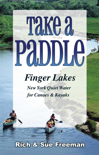 Take a Paddle—Finger Lakes: Quiet Water for Canoes and Kayaks in New York's Finger Lakes book cover by Rich Freeman, Sue Freeman