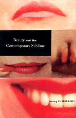 Beauty and the Contemporary Sublime book cover by Jeremy Gilbert-Rolfe