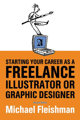 Starting Your Career as a Freelance Illustrator or Graphic Designer (Starting Your Career) book cover by Michael Fleishman
