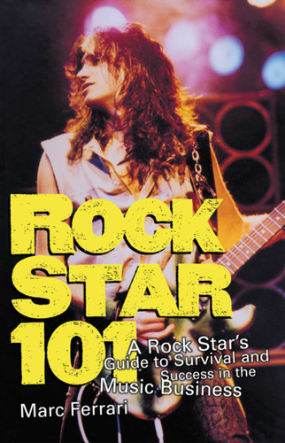 Rock Star 101: A Rock Star's Guide to Survival and Success in the Music Business book cover by Marc Ferrari