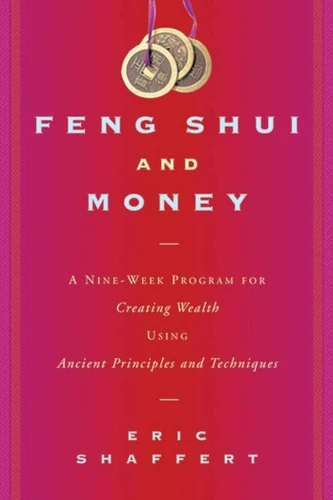 Feng Shui and Money: A Nine-Week Program for Creating Wealth Using Ancient Principles and Techniques book cover by Eric Shaffert