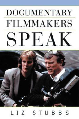 Documentary Filmmakers Speak book cover by Liz Stubbs
