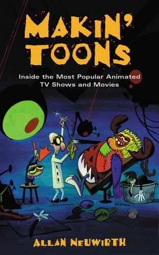 Makin' Toons: Inside the Most Popular Animated TV Shows and Movies book cover by Allan Neuwirth