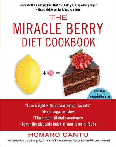 The Miracle Berry Diet Cookbook book cover by Homaro Cantu