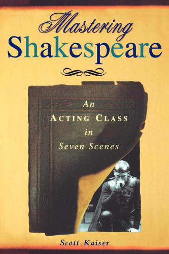 Mastering Shakespeare: An Acting Class in Seven Scenes book cover by Scott Kaiser