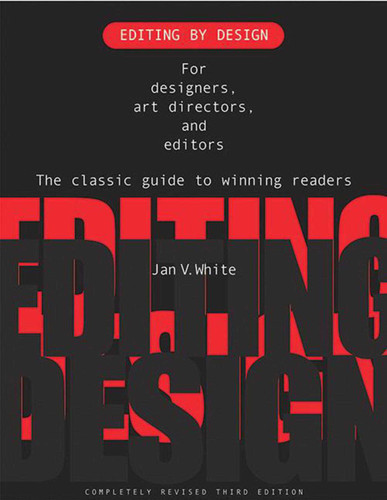 Editing by Design: For Designers, Art Directors, and Editors--the Classic Guide to Winning Readers book cover by Jan V. White