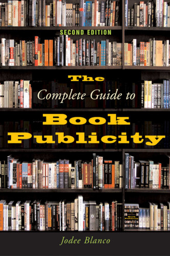 The Complete Guide to Book Publicity: Second Edition book cover by Jodee Blanco