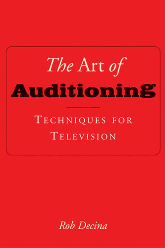 The Art of Auditioning: Techniques for Television book cover by Rob Decina