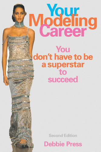 Your Modeling Career: You Don't Have to Be a Superstar to Succeed book cover by Debbie Press