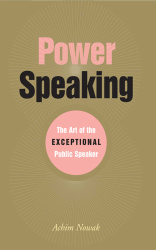 Power Speaking: The Art of the Exceptional Public Speaker book cover by Achim Nowak