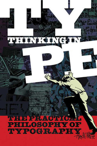 Thinking in Type: The Practical Philosophy of Typography book cover by Alex W. White