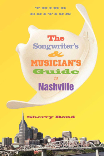 The Songwriter's and Musician's Guide to Nashville book cover by Sherry Bond