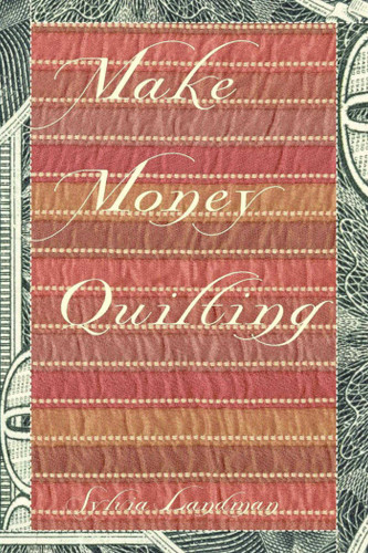 Make Money Quilting book cover by Sylvia Ann Landman