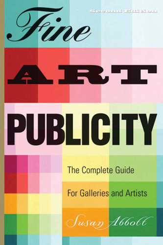 Fine Art Publicity: The Complete Guide for Galleries and Artists book cover by Susan Abbott