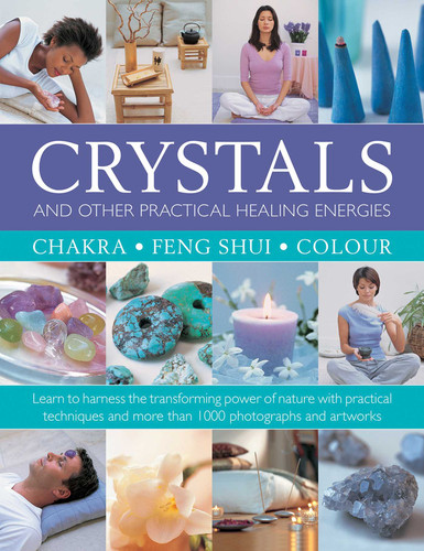 Crystals and other Practical Healing Energies: Chakra, Feng Shui, Colour: Learn to Harness the Transforming Power of Nature with Practical Techniques and over 1000 Photographs and Artworks book cover by Susan Lilly